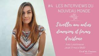 #4 Les interviews du Nouveau Monde | S'éveiller aux autres dimensions avec Lulumineuse