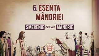 6. Smerenie versus mândrie - Esența mândriei