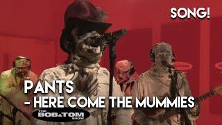 Pants - Here Come the Mummies