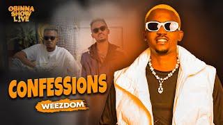 OBINNA SHOW LIVE: CONFESSIONS  - Weezdom