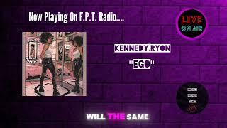 Kennedy.Ryon - EGO | F.P.T. Radio 