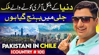 Pakistani Visiting Chile in South America - My Country #101!