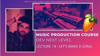 Music Production Course (HINDI) | Lecture 14 | Let's make a song