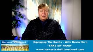 "TAKE MY HAND" - Equipping The Saints With Kevin Horn