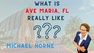 Living in Ave Maria, Florida - What is Ave Maria, FL really like? | Ave Maria Resident Michael Horne