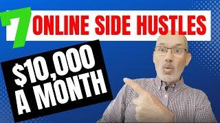 7 Online Side Hustles That Can Make Over $10,000 A Month