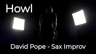 "Howl" - David Pope, Saxophone Improvisation