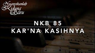 NKB 85 Kar’na KasihNya (It Was Love) - Nyanyikanlah Kidung Baru