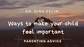 Ways to make your child feel important