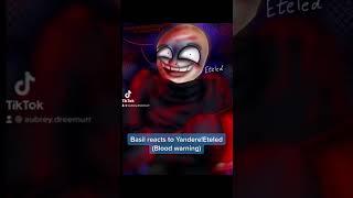 Basil reacts to Eteled being a yandere