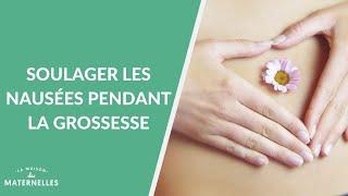 Soulager les nausées pendant la grossesse - La Maison des maternelles #LMDM