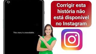 Como consertar esta história indisponível no Instagram | História do Instagram indisponível