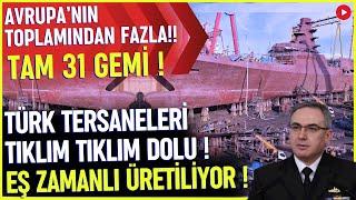 TÜRK TERSANELERİ TIKLIM TIKLIM TAM 31 GEMİ İNŞA EDİLİYOR ! - SAVUNMA SANAYİ