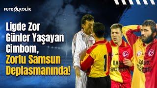 Samsunspor-Galatasaray 1997-98 Sezonu | Ligde Zor Günler Yaşayan Cimbom Zorlu Samsun Deplasmanında!