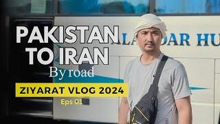 Pakistan to Iran by road | Arbaeen vlog | Pakistan road trip | ziyarat vlog | hssnz vlog