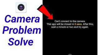 how to fix can't connect to the camera this app will be closed redmi camera problem