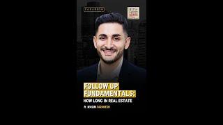 FOLLOW-UP FUNDAMENTALS: How Long in Real Estate ft. Wasim Faranesh