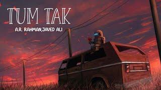 A.R. Rahman, Javed Ali - Tum Tak ( Slowed Reverb ) | Bollywood Viral Lofi Song ️ | Trending Lofi