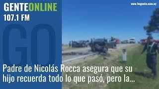 Padre de Nicolás Rocca asegura que su hijo recuerda todo lo que pasó