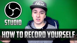 How To Record Yourself Using Open Broadcaster Software Studio - Tutorial #65