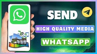 How To Send High Quality Media On WhatsApp | Media Upload Quality In WhatsApp