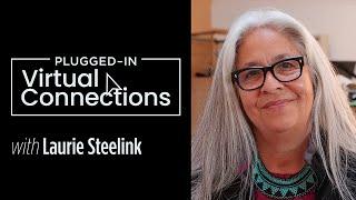 Laurie Steelink: Plugged-In Virtual Connections Studio Series