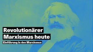 Warum braucht es revolutionären Marxismus heute? - Einführung in den Marxismus 1