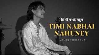 Timi Nabhai Nahuney - Samir Shrestha ( Raw Demo )