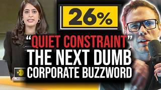 "QUIET CONSTRAINT" - THE NEXT DUMB CORPORATE BUZZWORD!