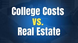 College Costs vs. Real Estate