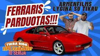 Tikra rida: TIPO FERRARIS? 10 dalis. PARDUOTAS!!! ARMENFILMS PATIKRA