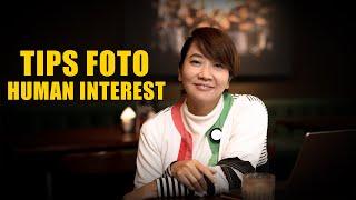 TIPS FOTO HUMAN INTEREST!