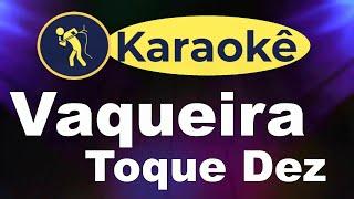 Playback - Vaqueira - Toque Dez  ( Karaokê )