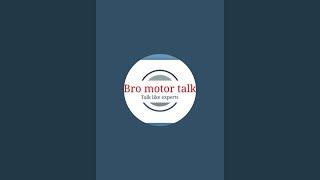 Bro motor Talk is live