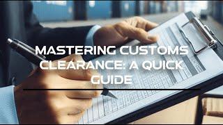 Mastering Customs Clearance: A Quick Guide