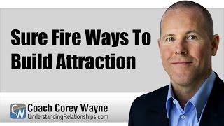 Sure Fire Ways To Build Attraction