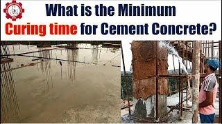 What is the Minimum Curing time for Cement Concrete?