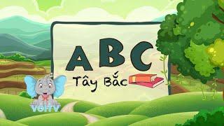 BÉ HỌC BẢNG CHỮ CÁI- ABC TÂY BẮC- ABC Song - VoiTv  Kênh Thiếu Nhi 