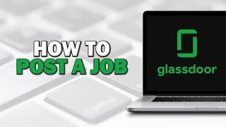 How To Post A Job On Glassdoor (Easiest Way)​​​​​​​