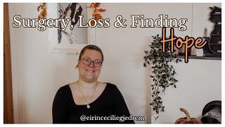 Surgery, Loss & Finding Hope