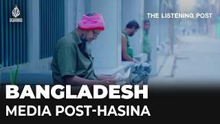 The media in Bangladesh post-Hasina - a crucial opportunity to rebuild | The Listening Post