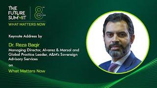 Dr. Reza Baqir | Keynote Address on What Matters Now |THE FUTURE SUMMIT 8th Edition