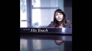 [His Touch] 10 Vivos para Deus, Eu Quero Ser (with Geeae Huh)_ Hee Jin Kim