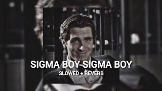 Sigma Boy Sigma Boy ( Slowed + Reverb )