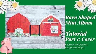 Barn Shaped Mini Album Tutorial | Part 1 Cover - Country Craft Creations DT