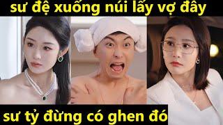 tiểu sư đệ xuống núi lấy vợ đây, các sư tỷ đừng có ghen nhé