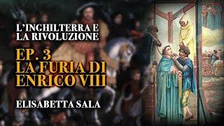 LA FURIA DI ENRICO VIII - L'INGHILTERRA E LA RIVOLUZIONE - ELISABETTA SALA