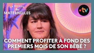 Comment profiter à fond des premiers mois de son bébé ? - La Maison des maternelles #LMDM