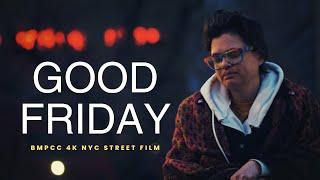 NYC STREET FILM - Good Friday (BMPCC 4K + vintage Zuikos)