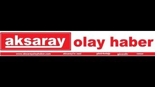 Aksaray Olay Haber  -  Aksaray Haberci